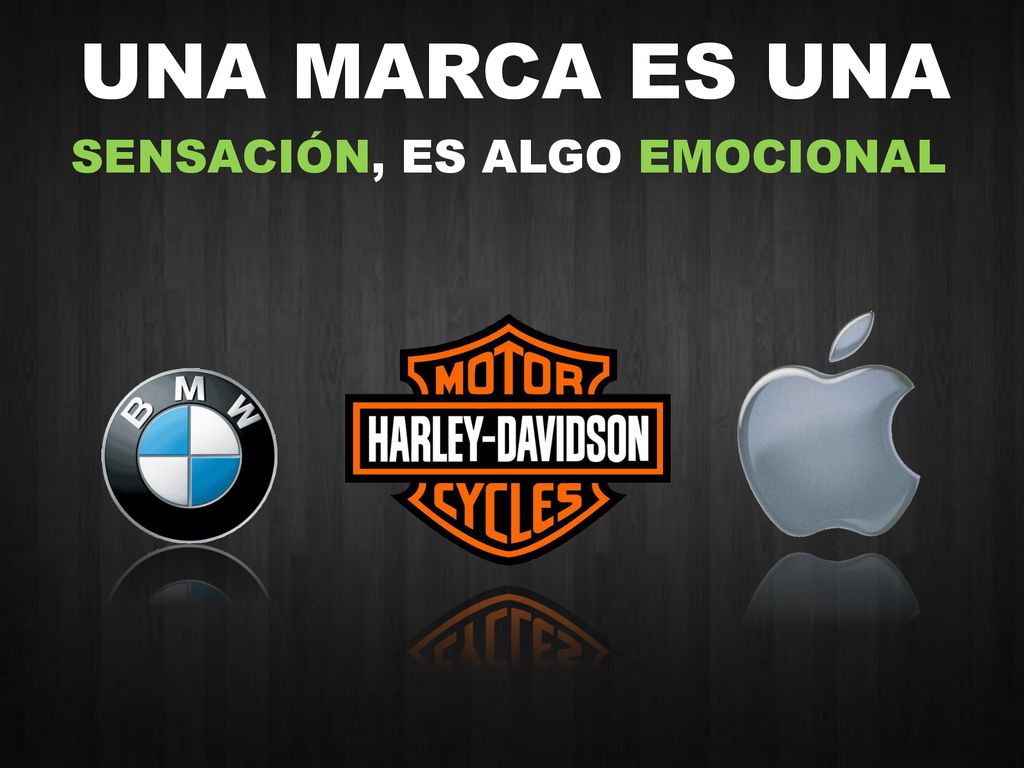 UNA MARCA ES UNA SENSACIÓN, ES ALGO EMOCIONAL