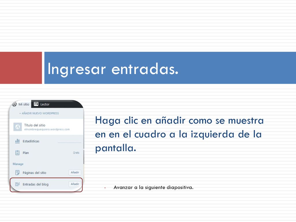 Ingresar entradas. Haga clic en añadir como se muestra en en el cuadro a la izquierda de la pantalla.