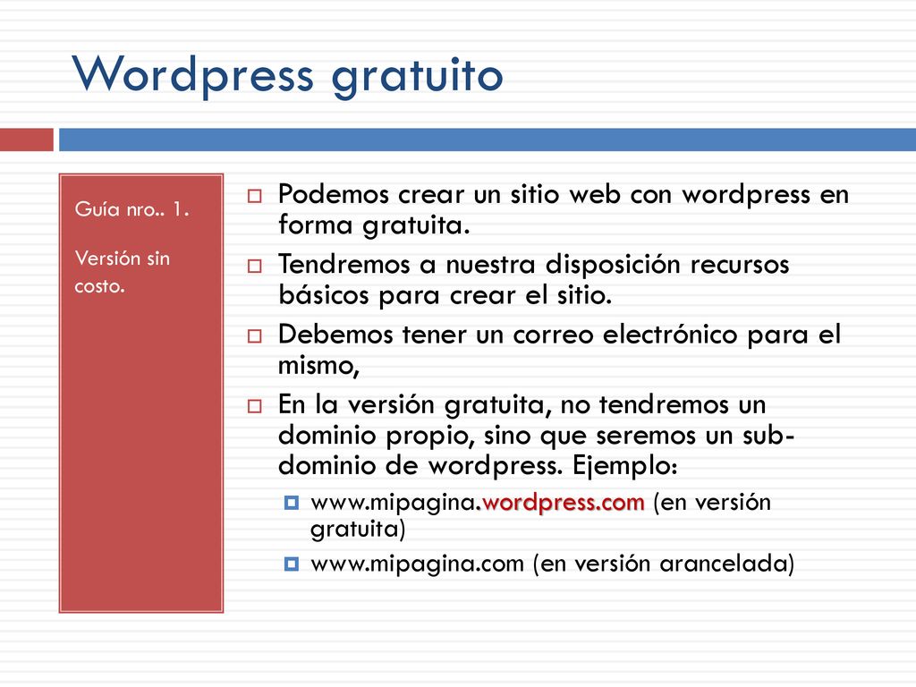 Wordpress gratuito Guía nro.. 1. Versión sin costo. Podemos crear un sitio web con wordpress en forma gratuita.