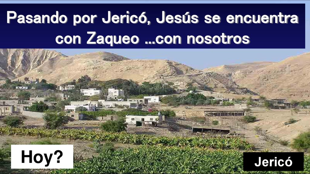 Pasando por Jericó, Jesús se encuentra con Zaqueo ...con nosotros
