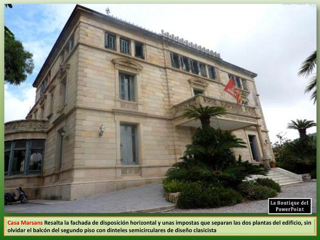 Casa Marsans Resalta la fachada de disposición horizontal y unas impostas que separan las dos plantas del edificio, sin olvidar el balcón del segundo piso con dinteles semicirculares de diseño clasicista