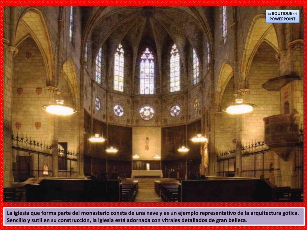 La iglesia que forma parte del monasterio consta de una nave y es un ejemplo representativo de la arquitectura gótica.