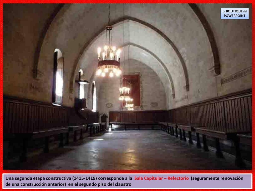 Una segunda etapa constructiva ( ) corresponde a la Sala Capitular – Refectorio (seguramente renovación de una construcción anterior) en el segundo piso del claustro
