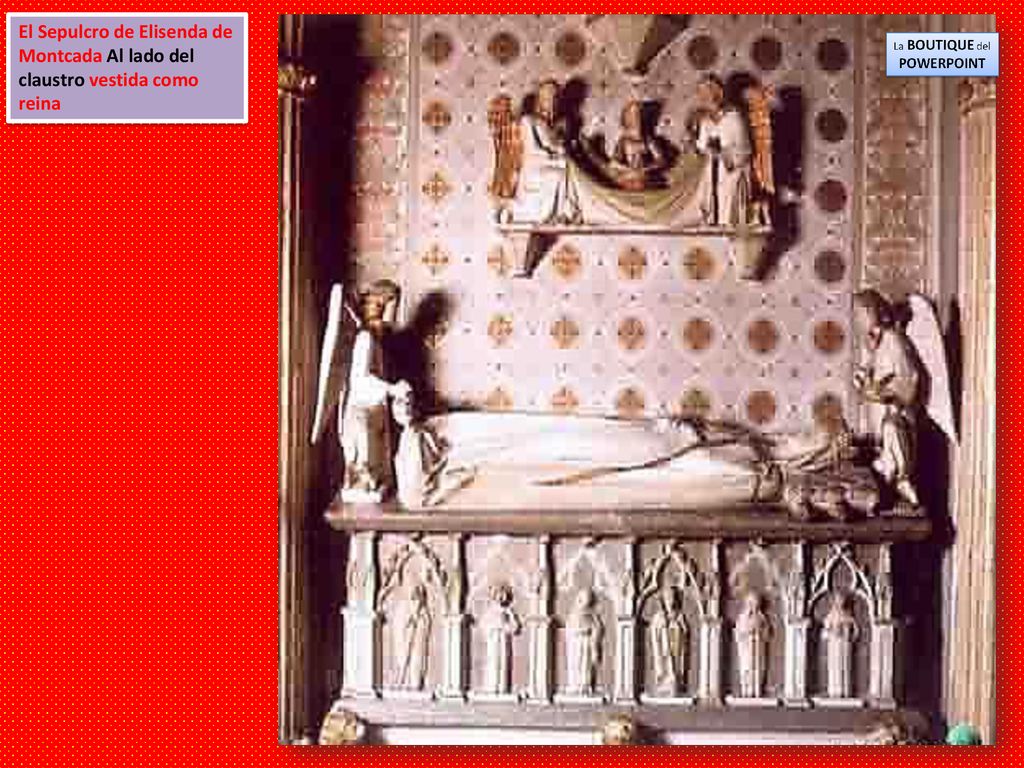 El Sepulcro de Elisenda de Montcada Al lado del claustro vestida como reina