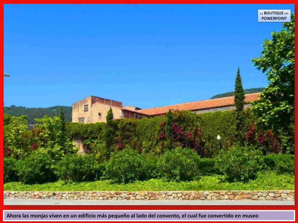 Ahora las monjas viven en un edificio más pequeño al lado del convento, el cual fue convertido en museo