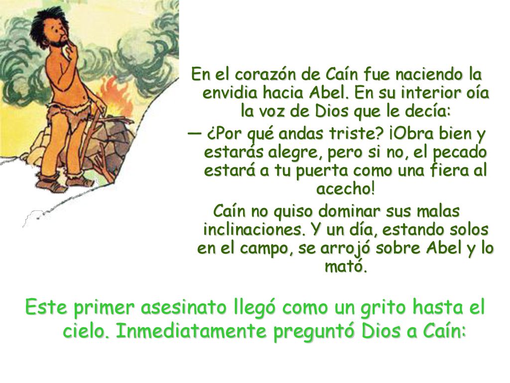 En el corazón de Caín fue naciendo la envidia hacia Abel