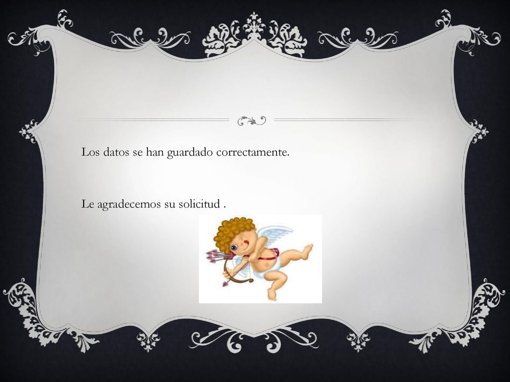 Los datos se han guardado correctamente. Le agradecemos su solicitud .