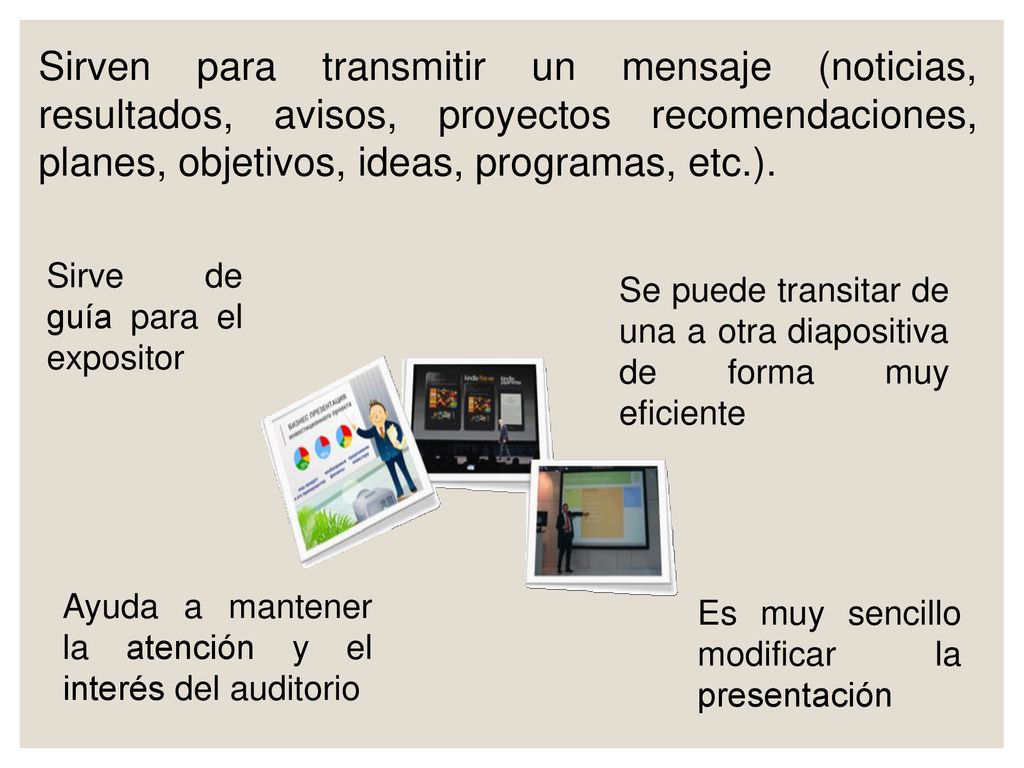 Sirven para transmitir un mensaje (noticias, resultados, avisos, proyectos recomendaciones, planes, objetivos, ideas, programas, etc.).