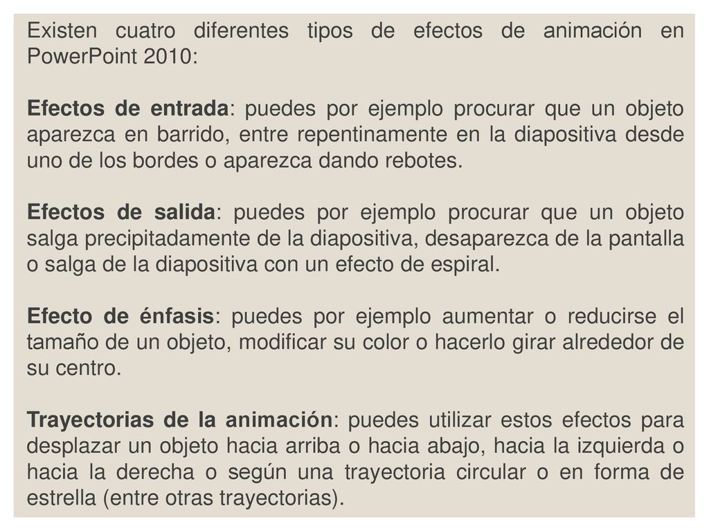Existen cuatro diferentes tipos de efectos de animación en PowerPoint 2010: