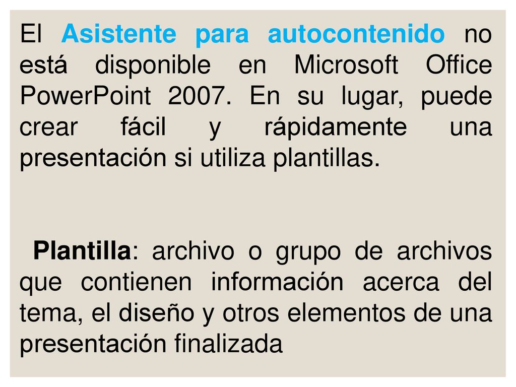 El Asistente para autocontenido no está disponible en Microsoft Office PowerPoint En su lugar, puede crear fácil y rápidamente una presentación si utiliza plantillas.