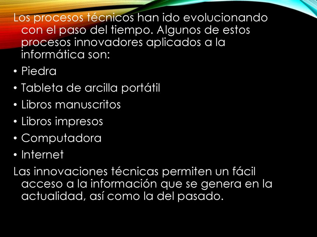 Los procesos técnicos han ido evolucionando con el paso del tiempo