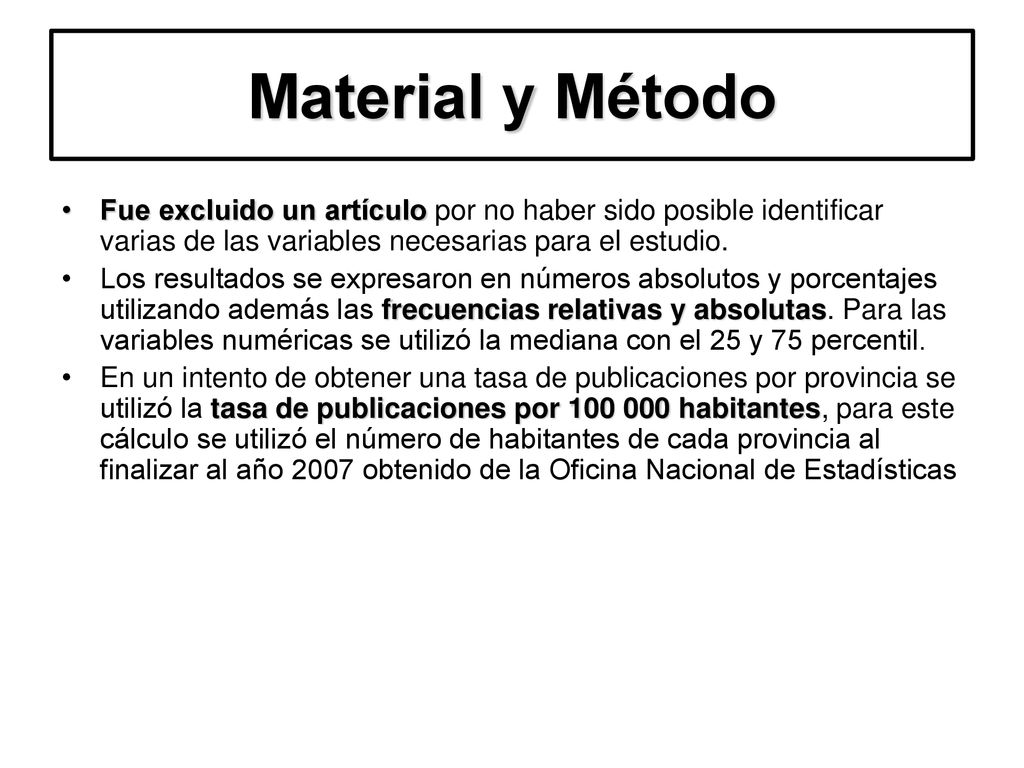 Material y Método Fue excluido un artículo por no haber sido posible identificar varias de las variables necesarias para el estudio.