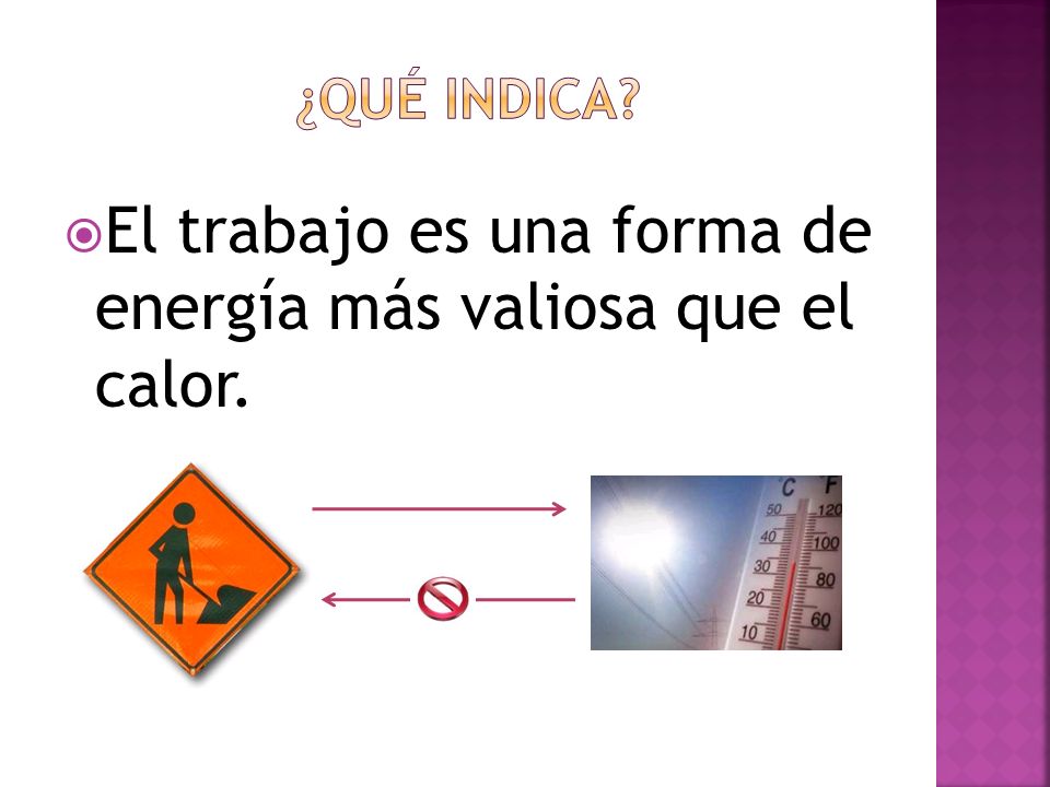 El trabajo es una forma de energía más valiosa que el calor.
