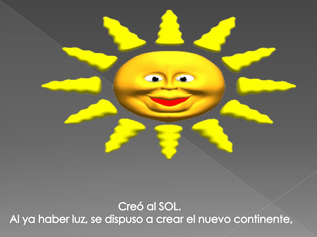 Al ya haber luz, se dispuso a crear el nuevo continente,