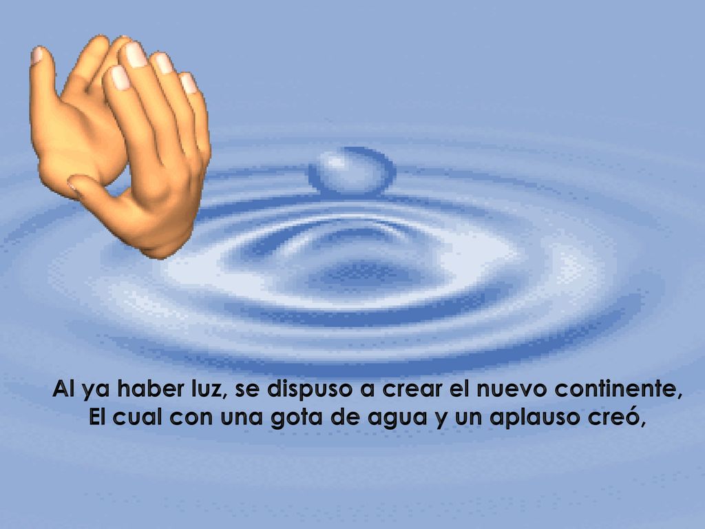 Al ya haber luz, se dispuso a crear el nuevo continente,