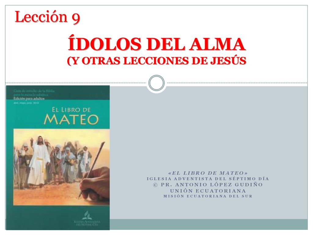 ÍDOLOS DEL ALMA Lección 9 (Y OTRAS LECCIONES DE JESÚS
