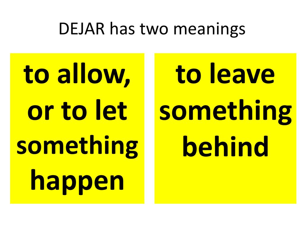 to allow, or to let something happen to leave something behind