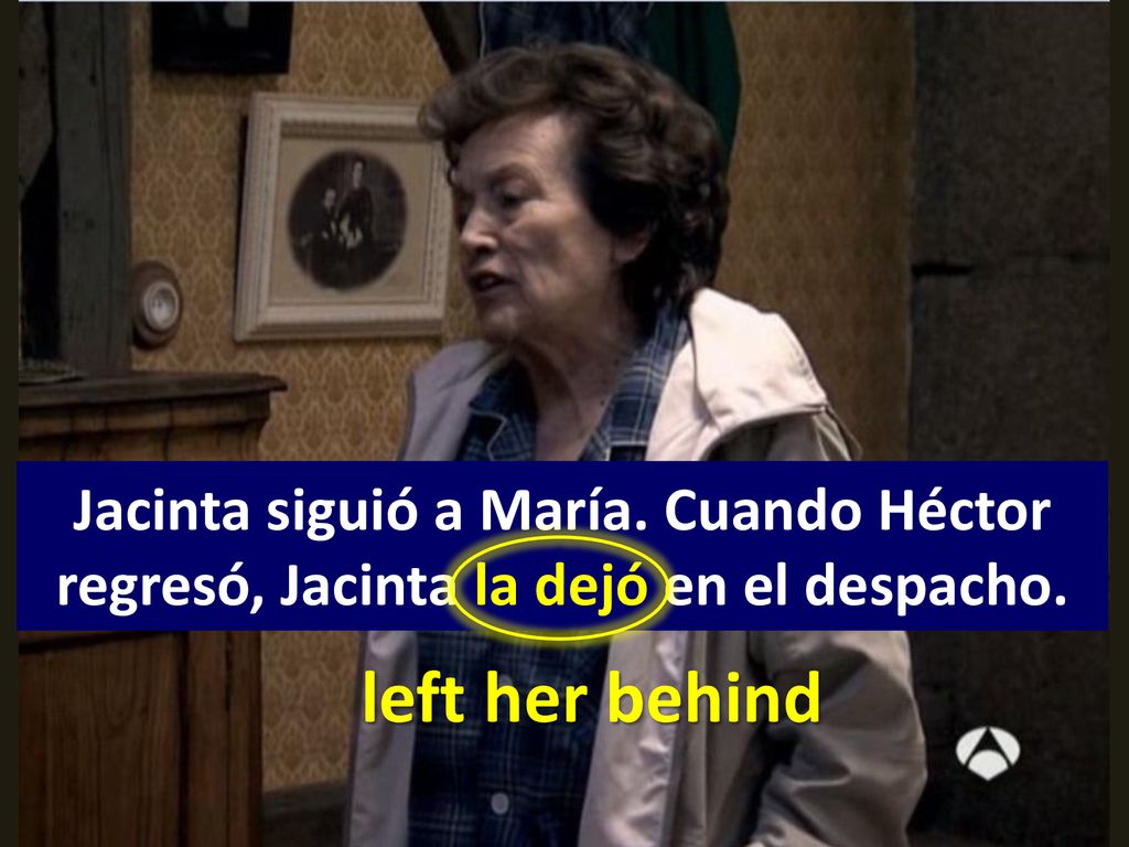 Jacinta siguió a María. Cuando Héctor regresó, Jacinta la dejó en el despacho.