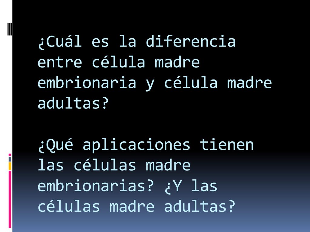 ¿Cuál es la diferencia entre célula madre embrionaria y célula madre adultas.