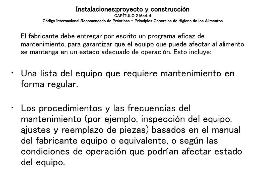 Una lista del equipo que requiere mantenimiento en forma regular.