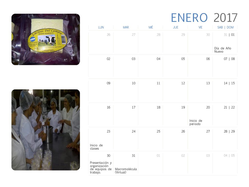 Día de Año Nuevo Inicio de periodo. Inicio de clases. Presentación y organización de equipos de trabajo.