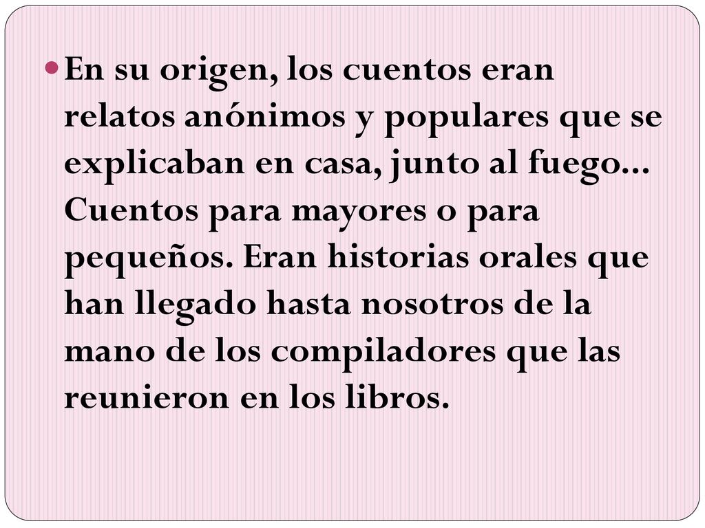 En su origen, los cuentos eran relatos anónimos y populares que se explicaban en casa, junto al fuego...