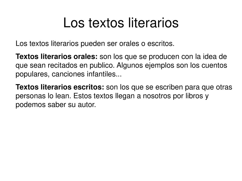 Los textos literarios Los textos literarios pueden ser orales o escritos.