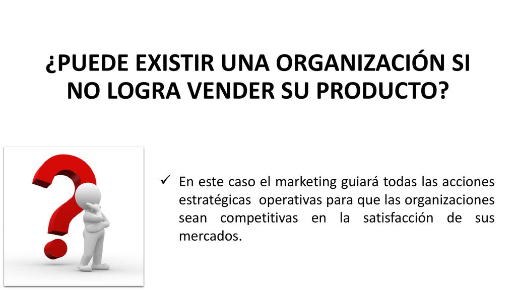 ¿PUEDE EXISTIR UNA ORGANIZACIÓN SI NO LOGRA VENDER SU PRODUCTO