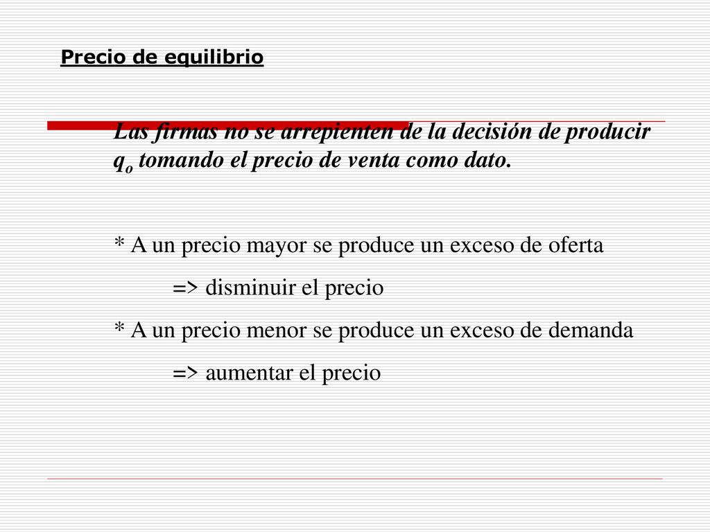 * A un precio mayor se produce un exceso de oferta