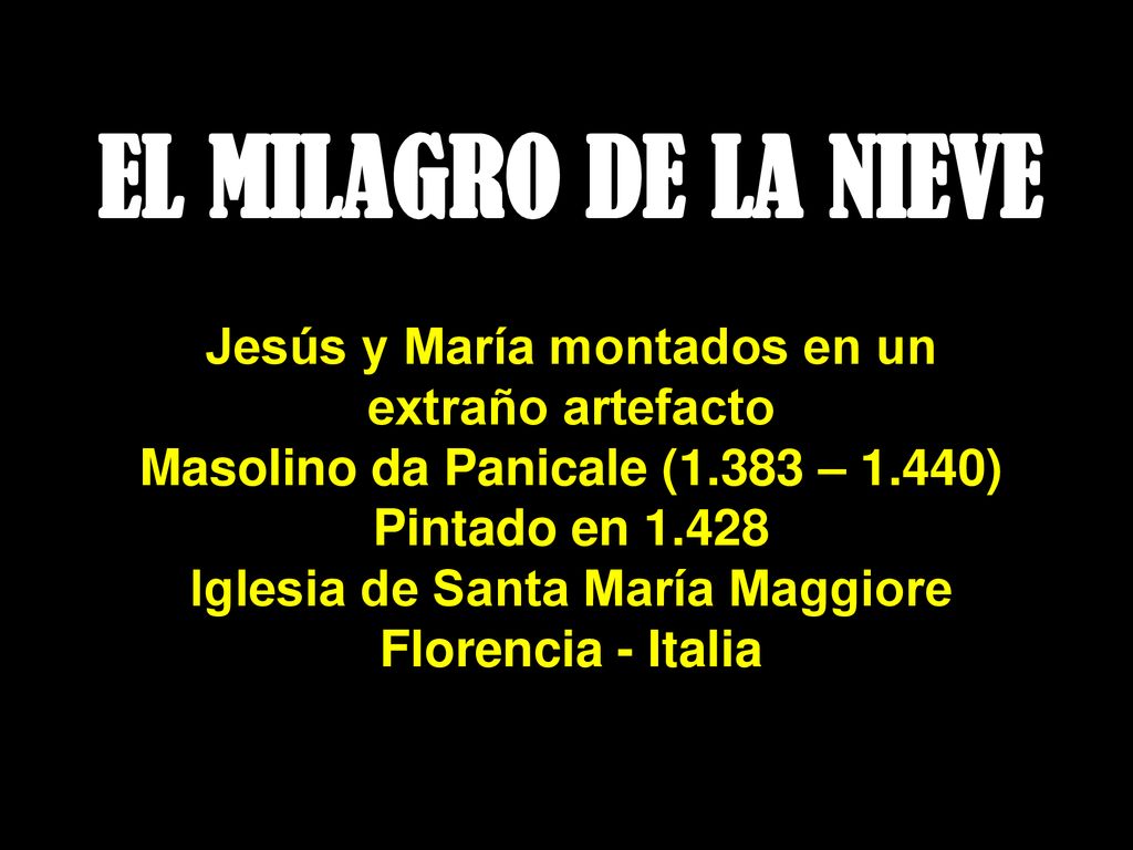EL MILAGRO DE LA NIEVE Jesús y María montados en un extraño artefacto