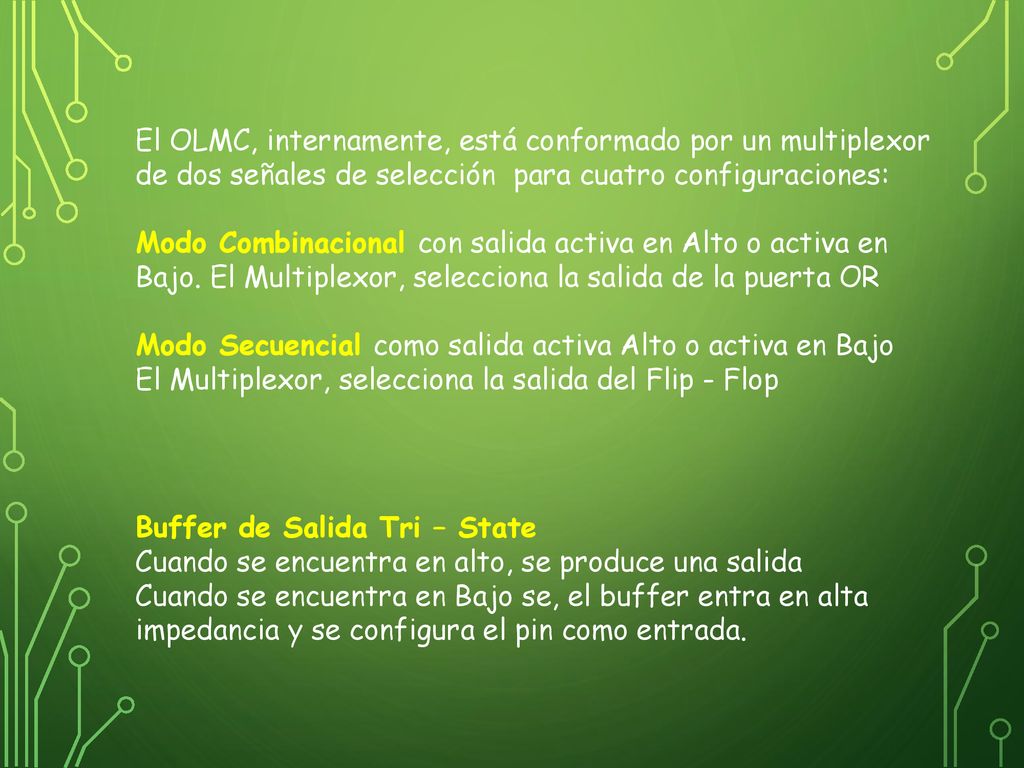 El OLMC, internamente, está conformado por un multiplexor de dos señales de selección para cuatro configuraciones:
