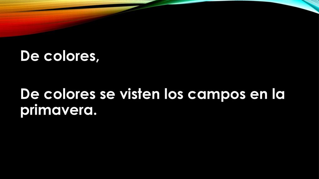 De colores, De colores se visten los campos en la primavera.