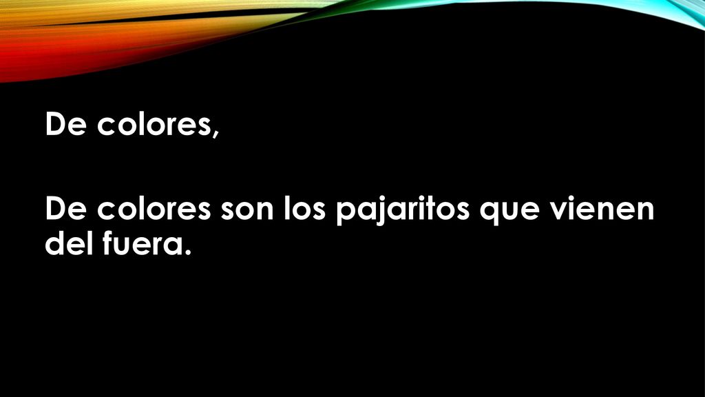 De colores, De colores son los pajaritos que vienen del fuera.