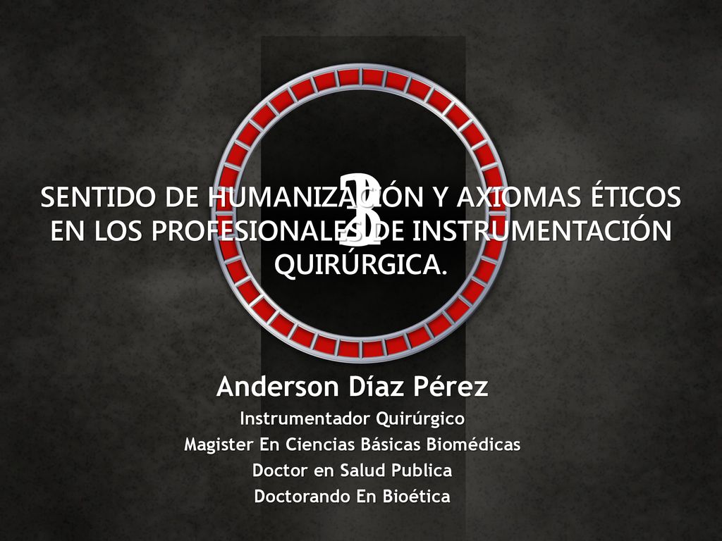 SENTIDO DE HUMANIZACIÓN Y AXIOMAS ÉTICOS EN LOS PROFESIONALES DE INSTRUMENTACIÓN QUIRÚRGICA.