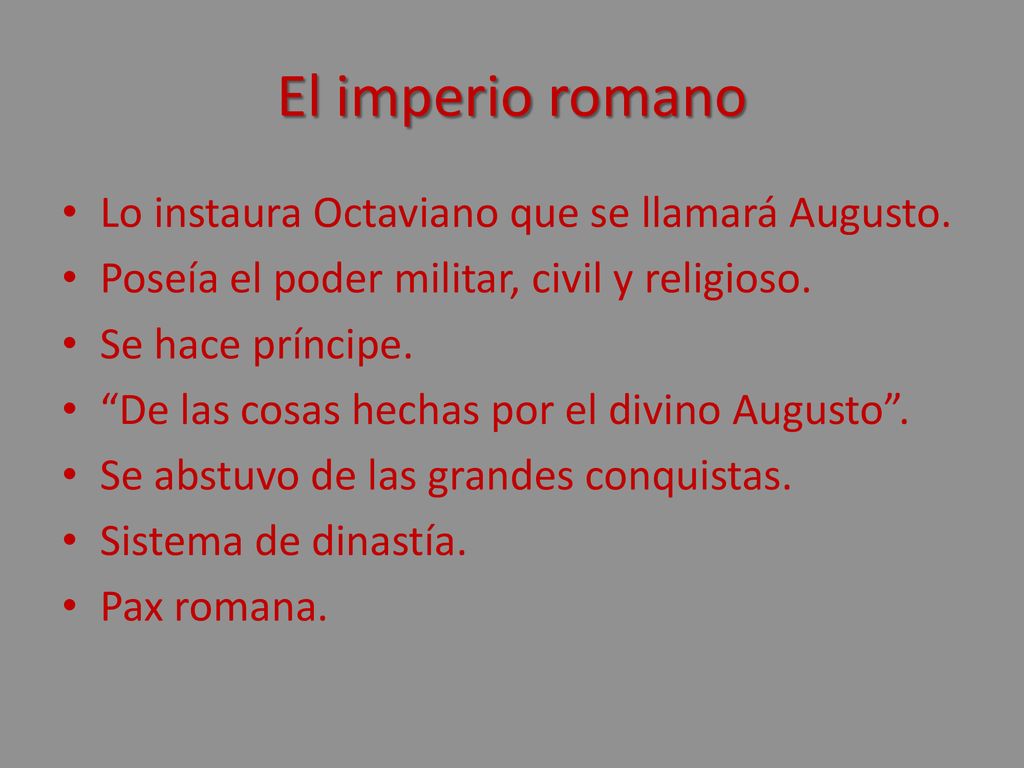 El imperio romano Lo instaura Octaviano que se llamará Augusto.
