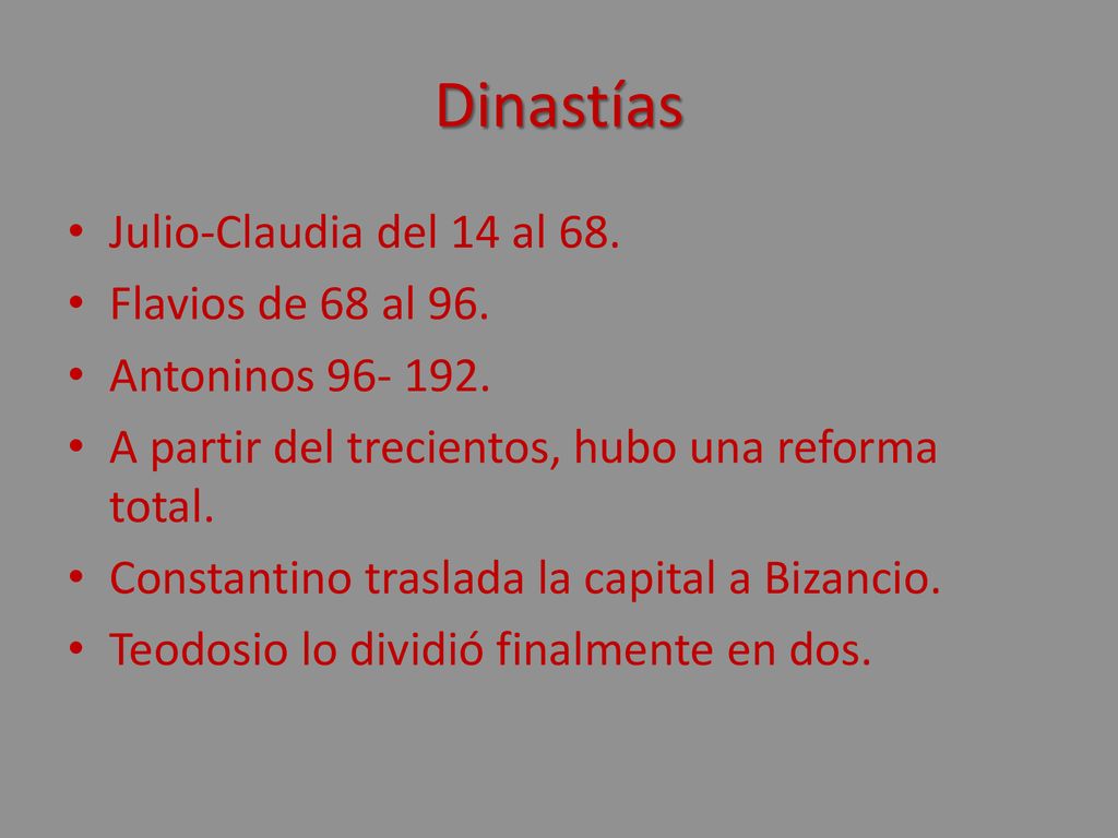 Dinastías Julio-Claudia del 14 al 68. Flavios de 68 al 96.