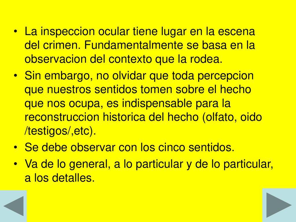 La inspeccion ocular tiene lugar en la escena del crimen