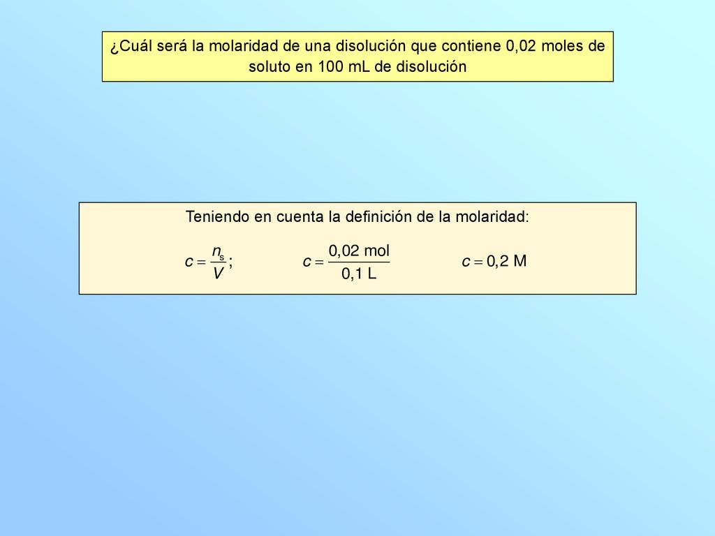 ¿Cuál será la molaridad de una disolución que contiene 0,02 moles de