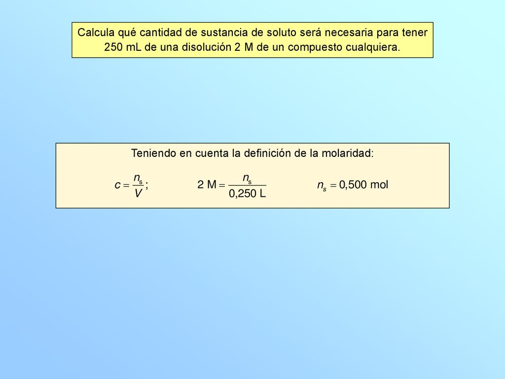 Calcula qué cantidad de sustancia de soluto será necesaria para tener