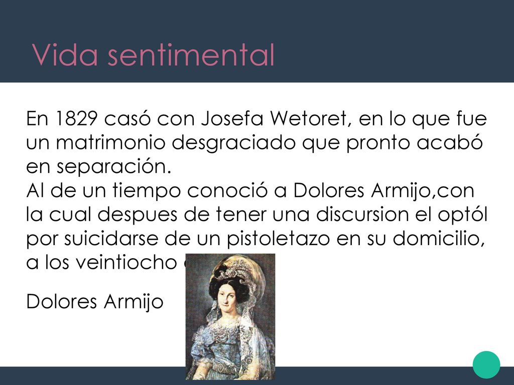 Vida sentimental En 1829 casó con Josefa Wetoret, en lo que fue un matrimonio desgraciado que pronto acabó en separación.