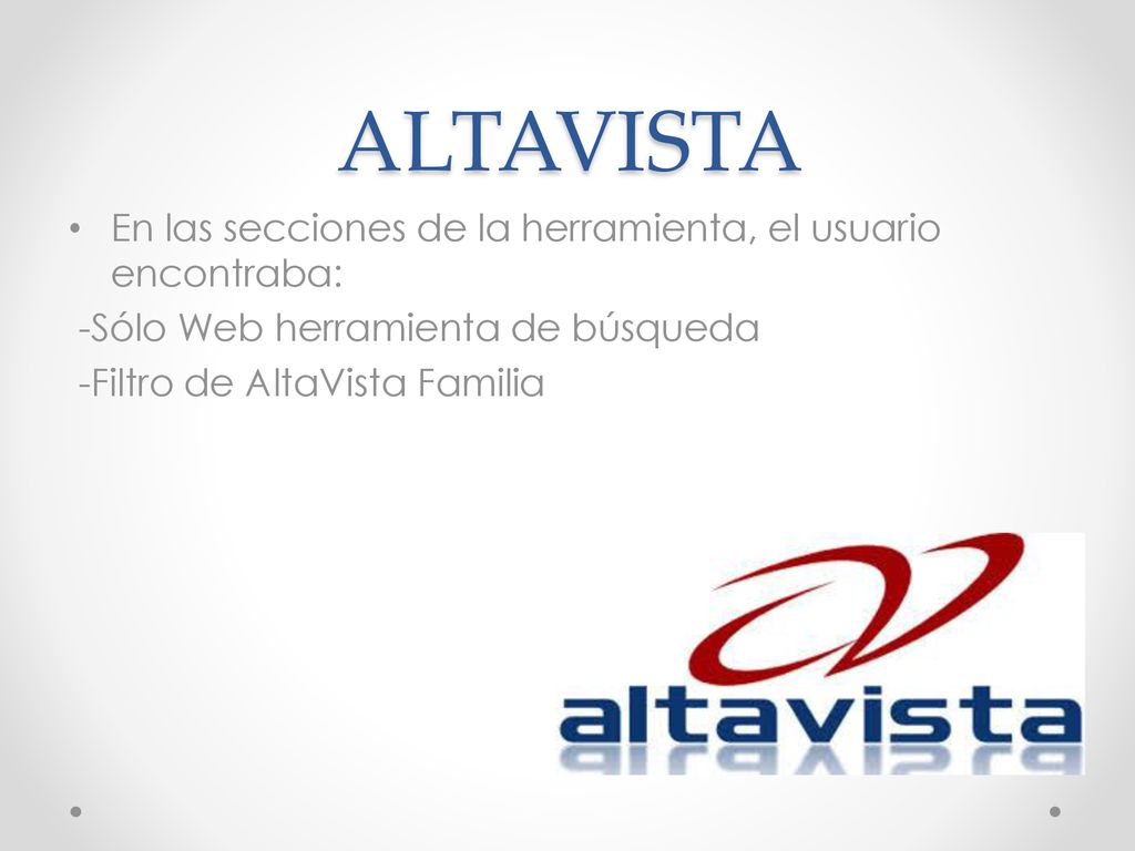 ALTAVISTA En las secciones de la herramienta, el usuario encontraba: