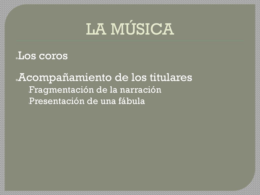 LA MÚSICA Los coros Acompañamiento de los titulares