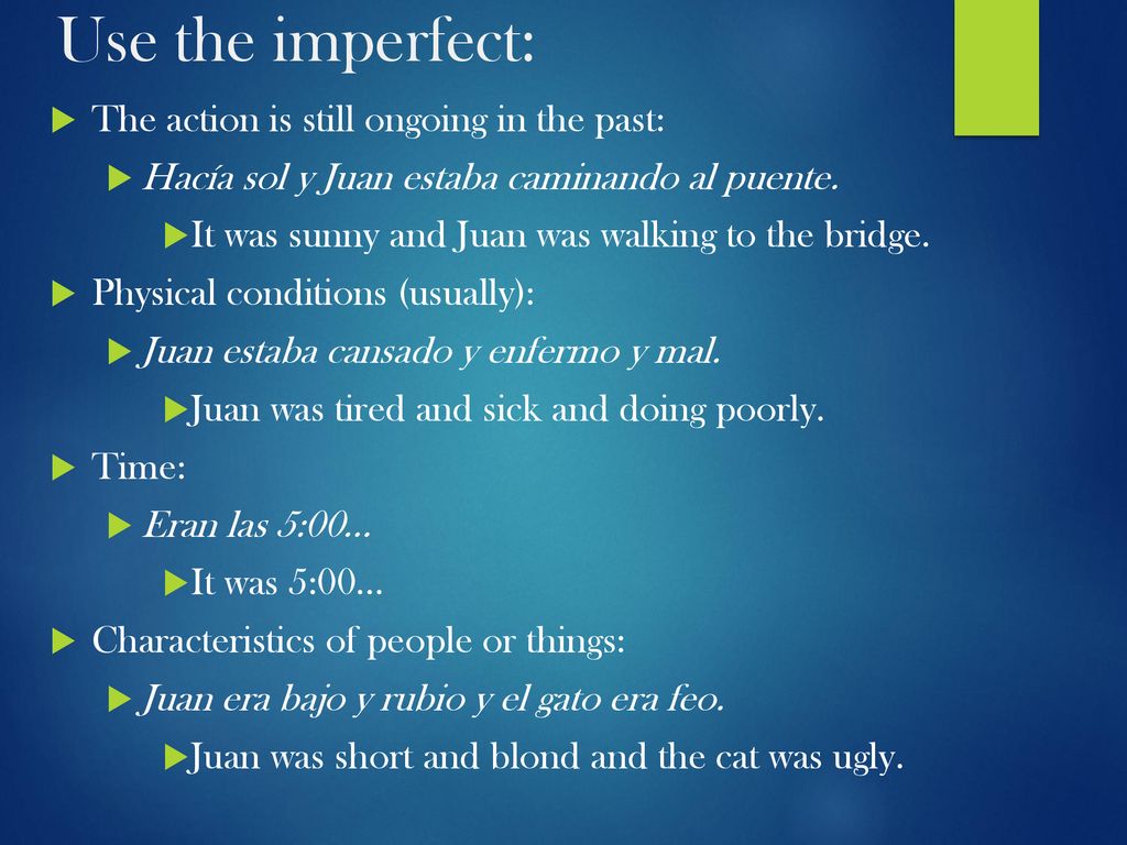 Use the imperfect: The action is still ongoing in the past: