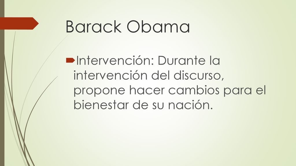 Barack Obama Intervención: Durante la intervención del discurso, propone hacer cambios para el bienestar de su nación.