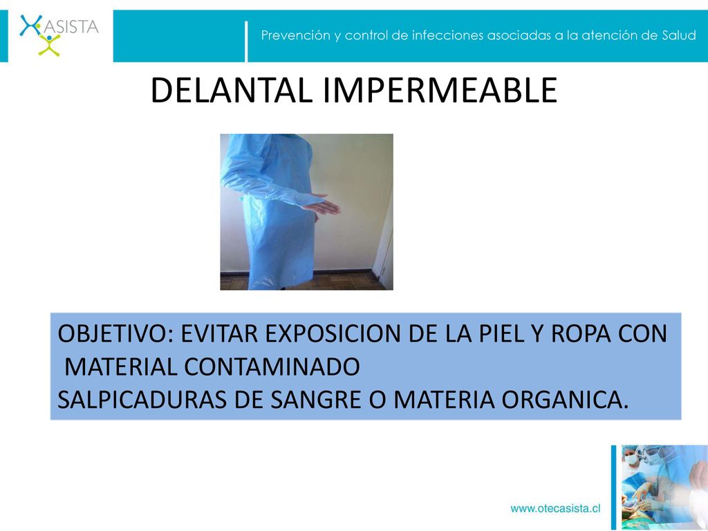 DELANTAL IMPERMEABLE OBJETIVO: EVITAR EXPOSICION DE LA PIEL Y ROPA CON