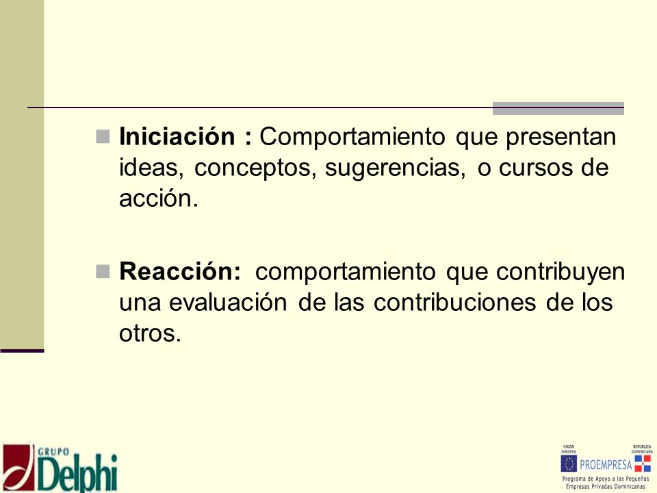 Iniciación : Comportamiento que presentan ideas, conceptos, sugerencias, o cursos de acción.