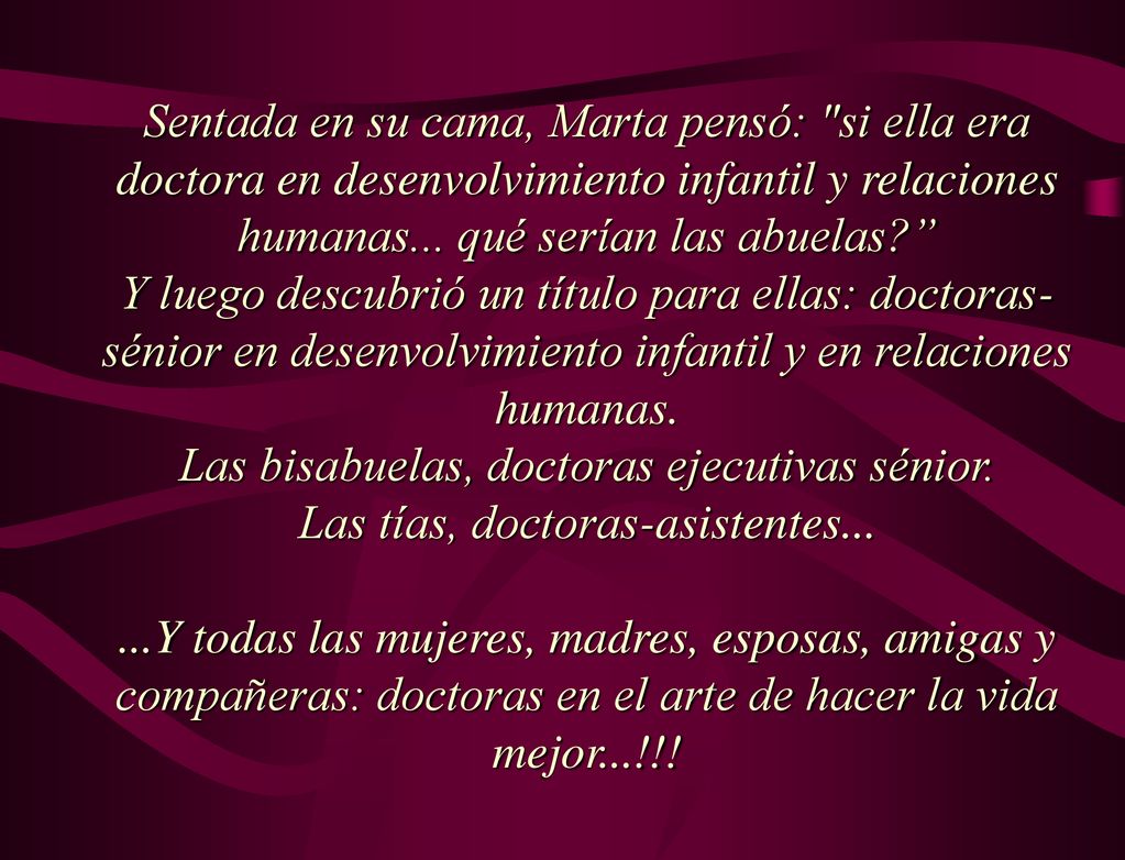 Sentada en su cama, Marta pensó: si ella era doctora en desenvolvimiento infantil y relaciones humanas...