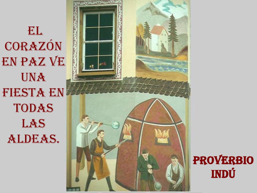 El corazón en paz ve una fiesta en todas las aldeas.