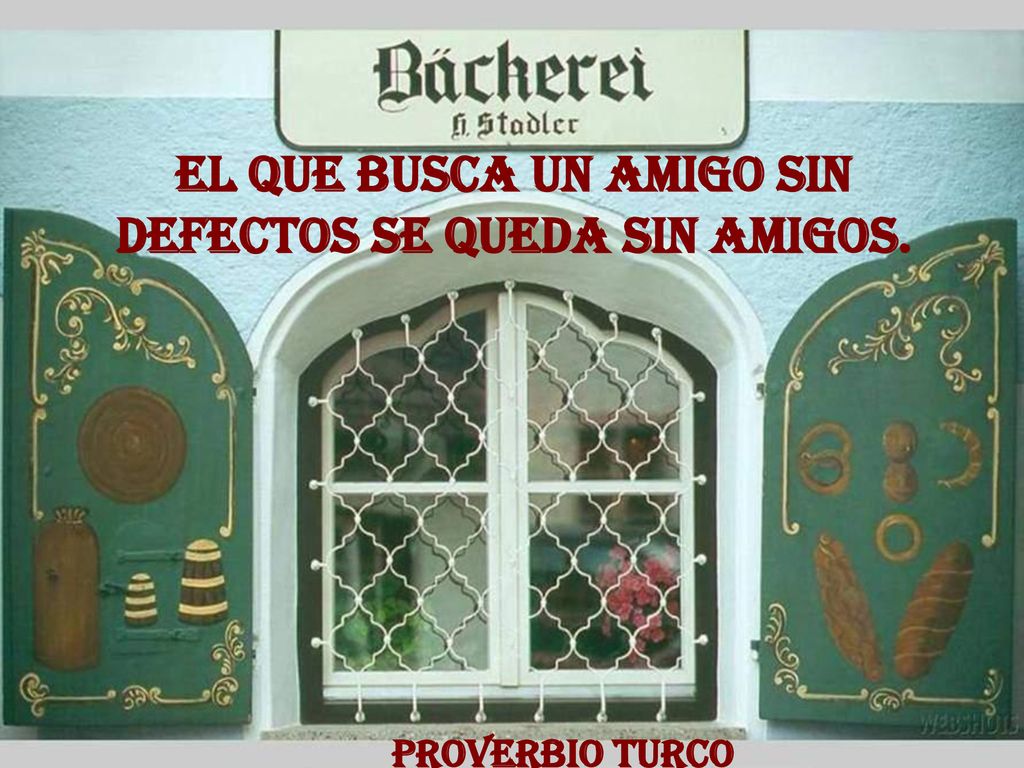 El que busca un amigo sin defectos se queda sin amigos.