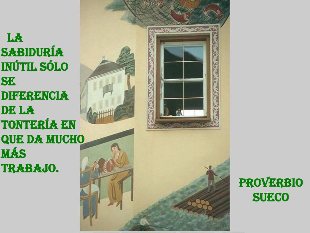 La sabiduría inútil sólo se diferencia de la tontería en que da mucho más trabajo.